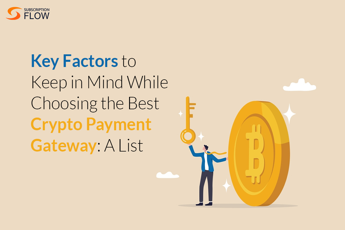 Key Factors to Keep in Mind While Choosing the Best Crypto Payment Gateway A List
