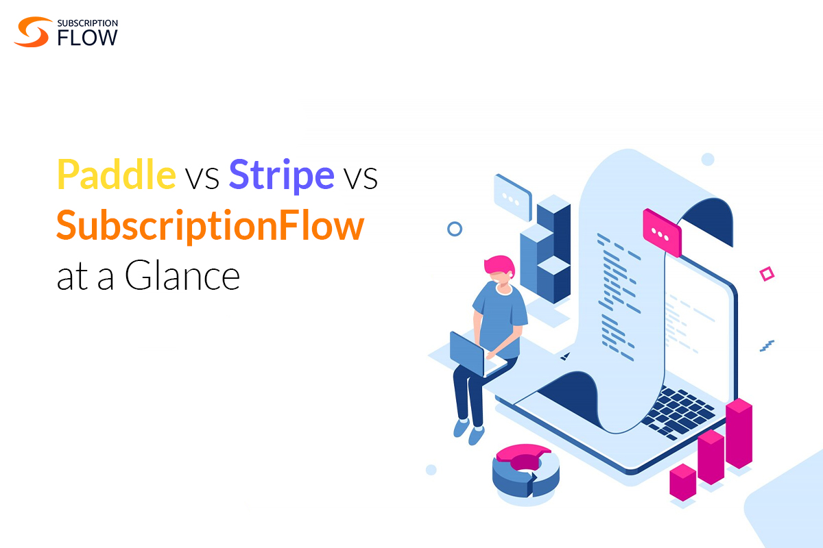 Paddle vs Stripe vs SubscriptionFlow at a Glance