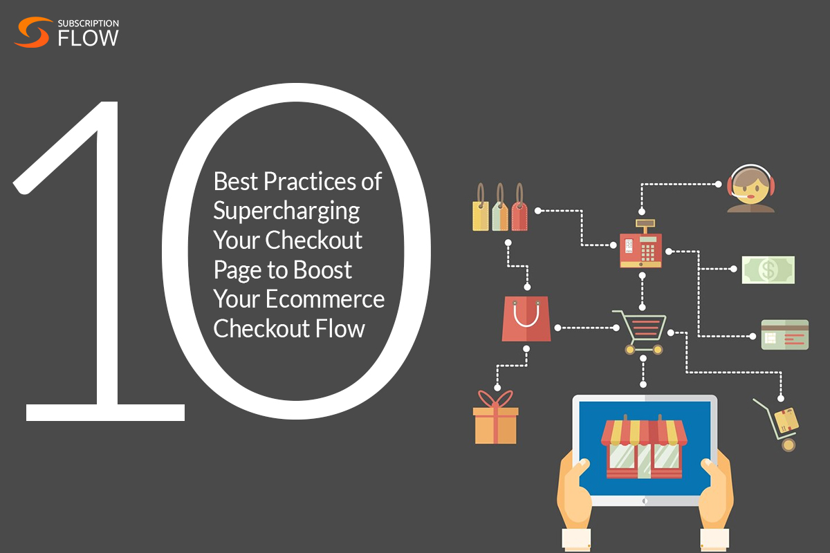 10 Best Practices of Supercharging Your Checkout Page to Boost Your Ecommerce Checkout Flow