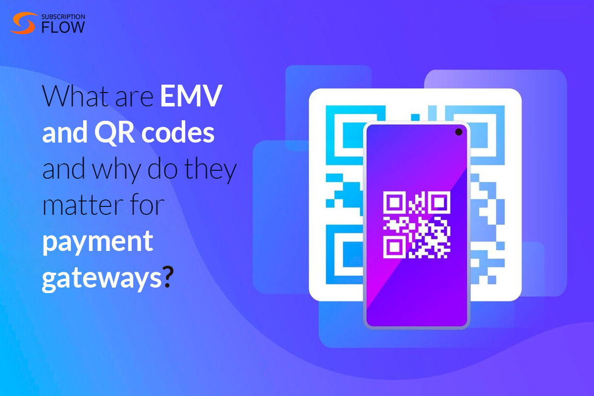 What are EMV and QR codes and why do they matter for payment gateways? 