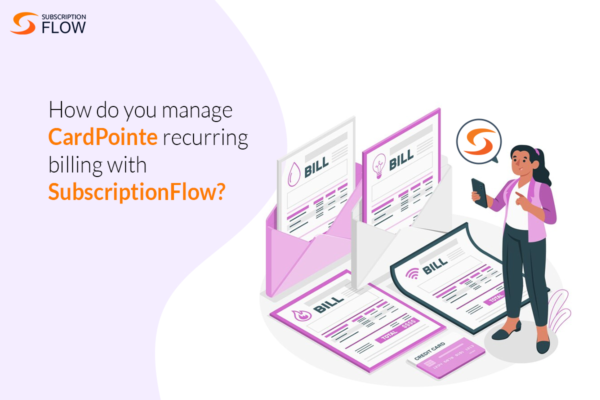How do you manage CardPointe recurring billing with SubscriptionFlow?