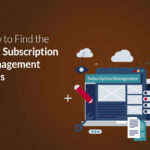 How to Find the Best Subscription Management Tools
