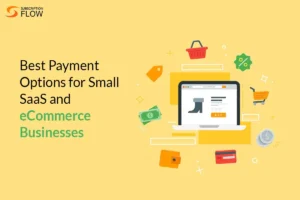 Best Payment Options for Small SaaS and eCommerce Businesses
