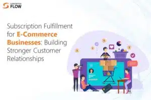 subscription fulfillment for ecommerce businesses
