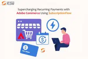 Recurring Payments with Adobe Commerce