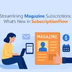 Magazine subscription management features update