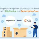 Subscription Box Management with Shipstation