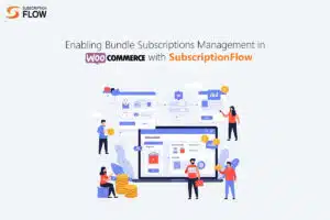 Bundle Subscriptions Management in WooCommerce