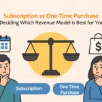 Subscription vs One Time Purchase