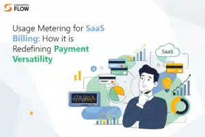 Usage Metering for SaaS Billing: How it is Redefining Payment Versatility