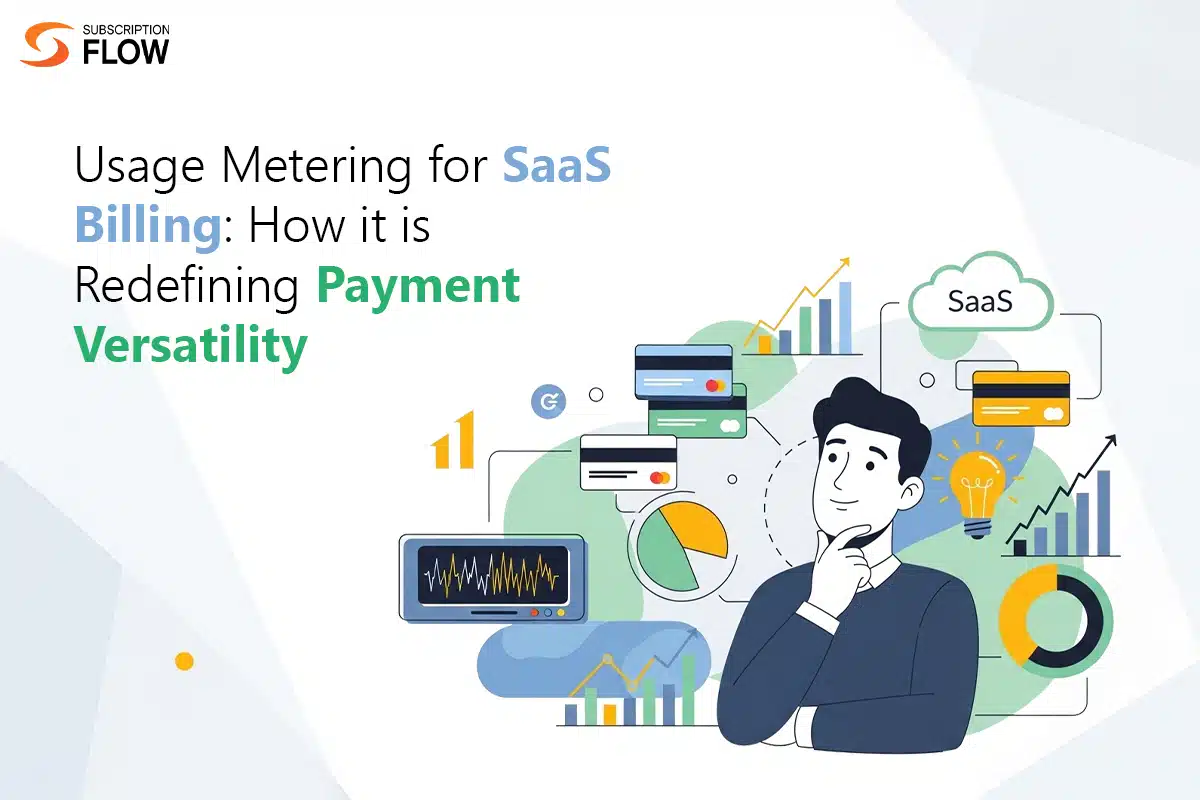 Usage Metering for SaaS Billing: How it is Redefining Payment Versatility