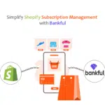 Shopify subscription management with Bankful