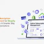 Native Subscription Management for Shopify Merchants