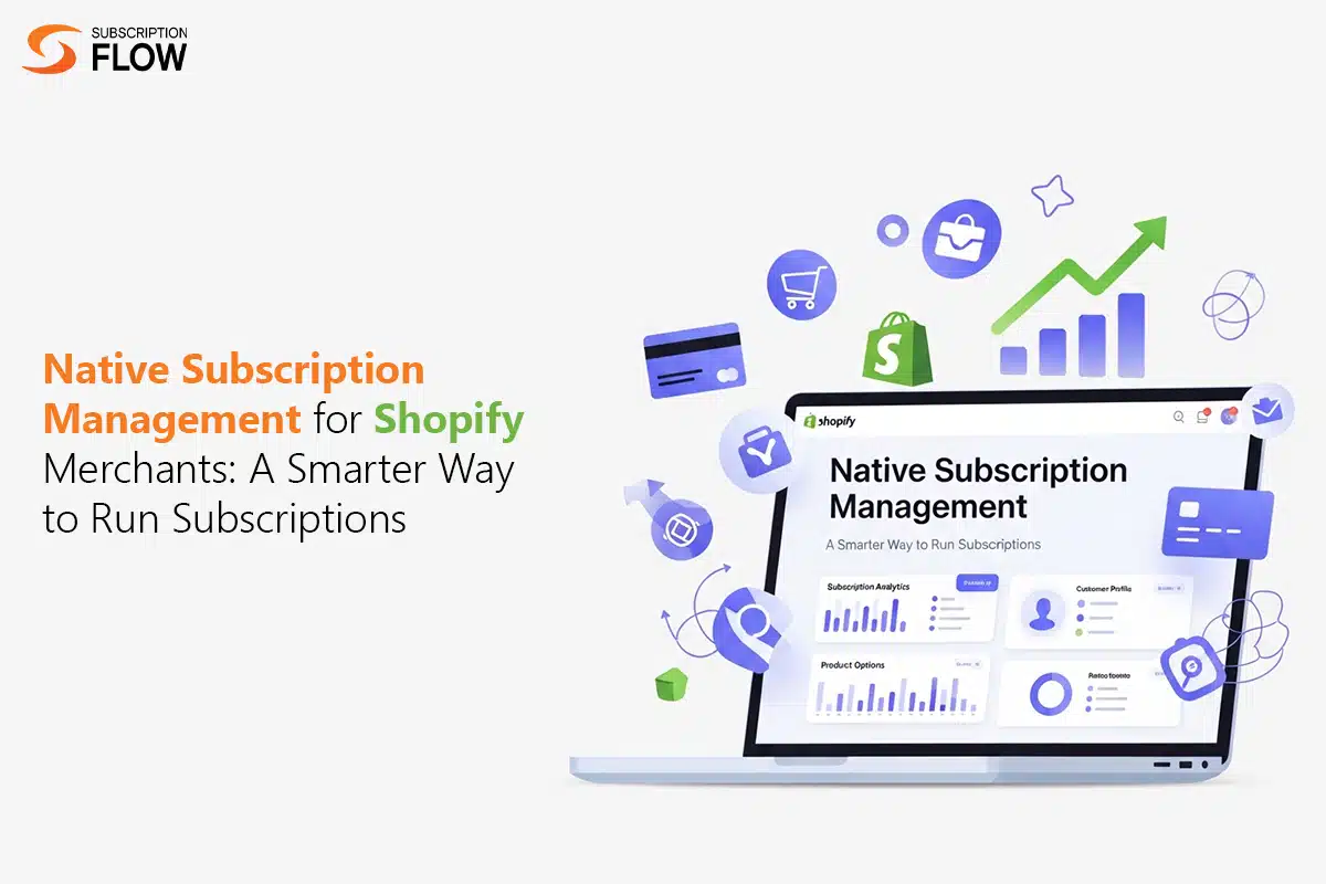 Native Subscription Management for Shopify Merchants