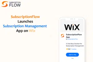 SubscriptionFlow-Launches-Subscription-management-app-on-wix