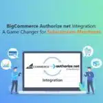 BigCommerce Authorize.net Integration