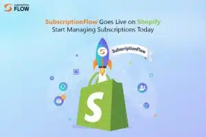 SubscriptionFlow Shopify App
