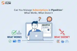Can You Manage Subscriptions in Pipedrive? What Works, What Doesn’t