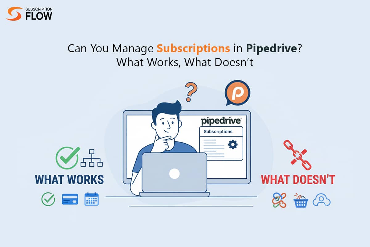 Can You Manage Subscriptions in Pipedrive? What Works, What Doesn’t