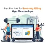Best Practices for Recurring Billing Gym Memberships