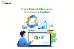 Scaling Recurring Revenue on Shopify Using PayStack