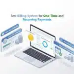 Best Billing System for One-Time and Recurring Payments