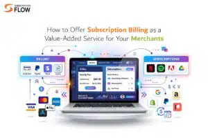 How to Offer Subscription Billing as a Value-Added Service for Your Merchants
