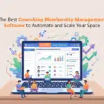 The Best Coworking Membership Management Software to Automate and Scale Your Space