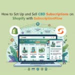 How to Set Up and Sell CBD Subscriptions on Shopify with SubscriptionFlow