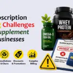 Subscription Billing Challenges in Supplement Businesses