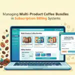 Coffee Bundles in Subscription Billing Systems