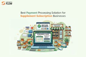 Payment Processing for Supplement Subscription Businesses