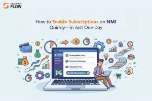 How to Enable Subscriptions on NMI Quickly—in Just One Day